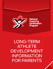 Long-Term Athlete Development for Parents Long-Term Athlete Development for Parents